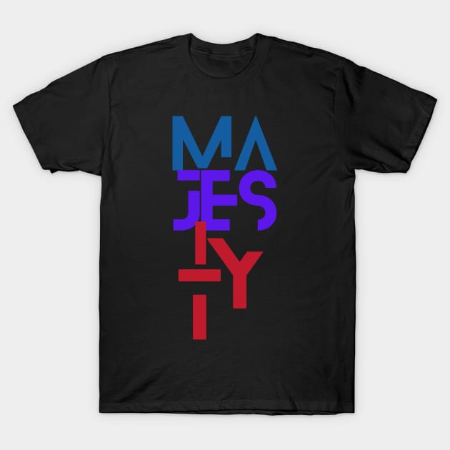 majesty T-Shirt by Christian custom designz